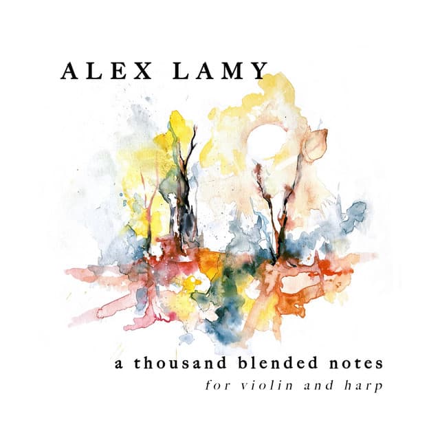 A Thousand Blended Notes: For Violin and Harp - Alex Lamy