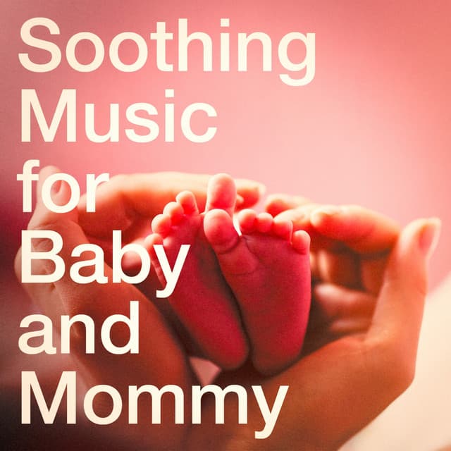 Soothing Music for Baby and Mommy - Smart Baby Lullaby