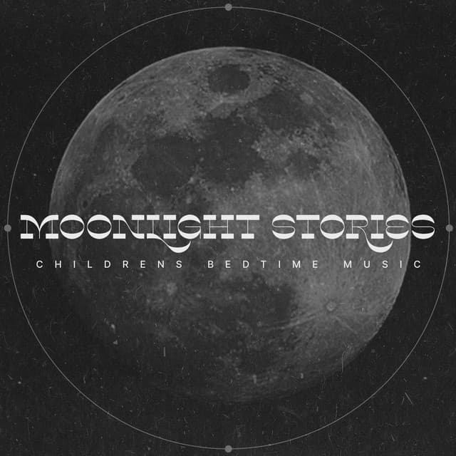 Moonlight Stories - Childrens Bedtime Music