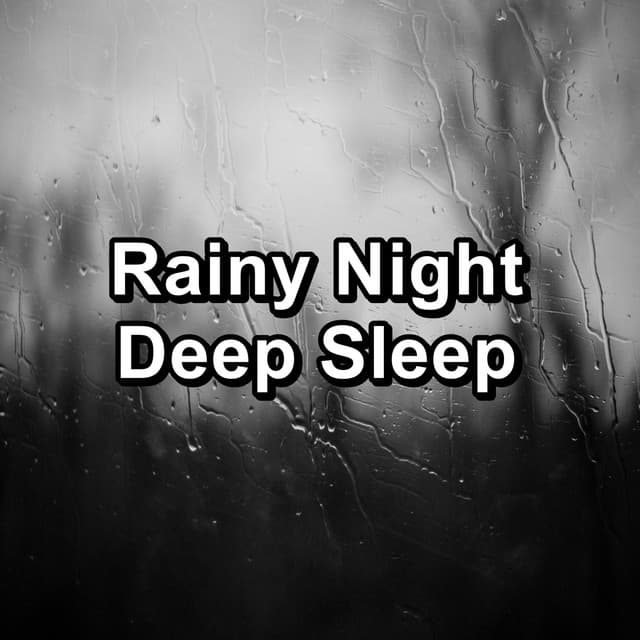 Rainy Night Deep Sleep - Rain Sounds for Sleeping