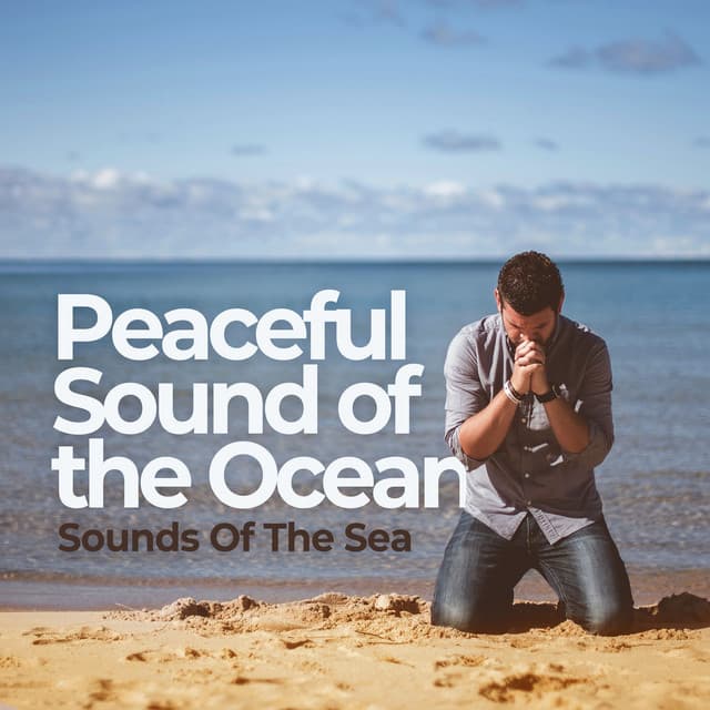 Peaceful Sound of the Ocean - Sounds Of The Sea