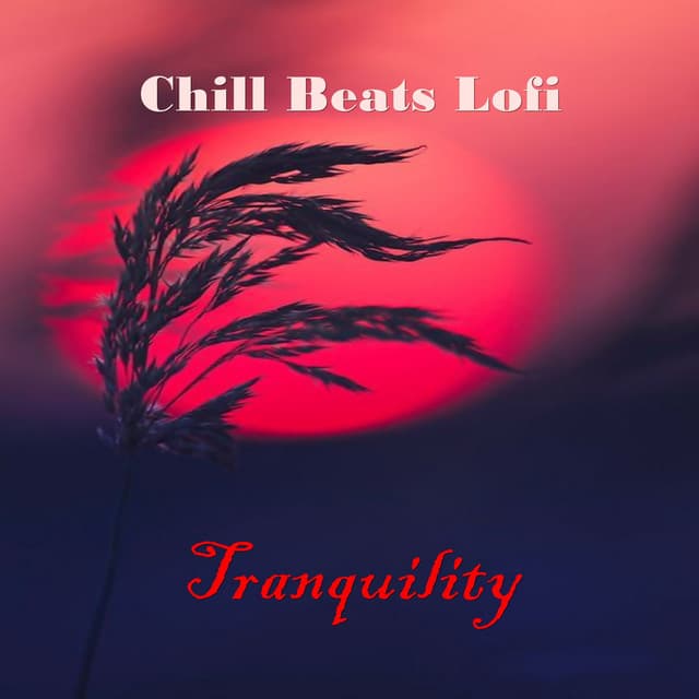 Tranquility - Chill Beats Lofi