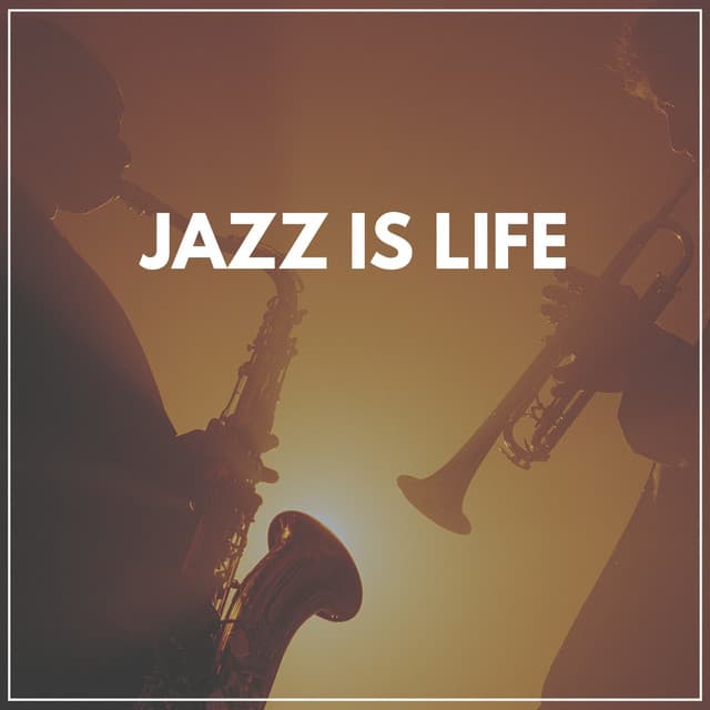 Jazz Is Life - Jazz
