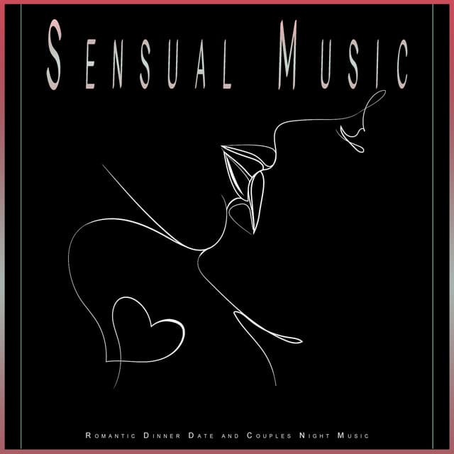 Sensual Music: Romantic Dinner Date and Couples Night Music - Sex Music
