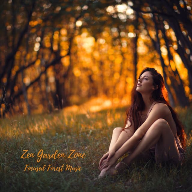 Zen Garden Zone: Focused Forest Music - The Nature Project