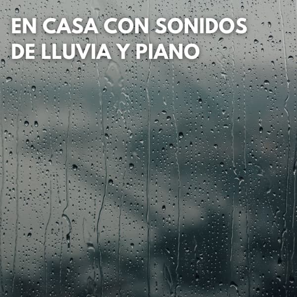 En Casa Con Sonidos De Lluvia y Piano - Palacio de la lluvia