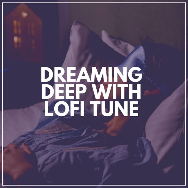 Dreaming Deep with Lofi Tune - Aesthetic Music