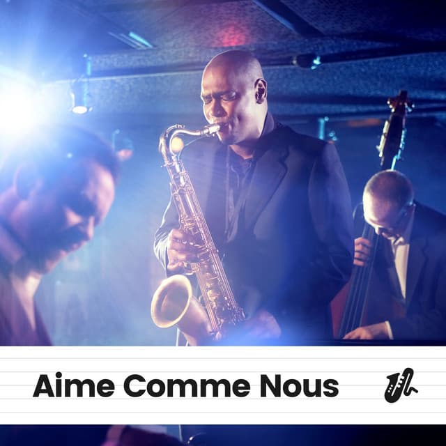 Aime Comme Nous - Jazz Douce Musique d'Ambiance