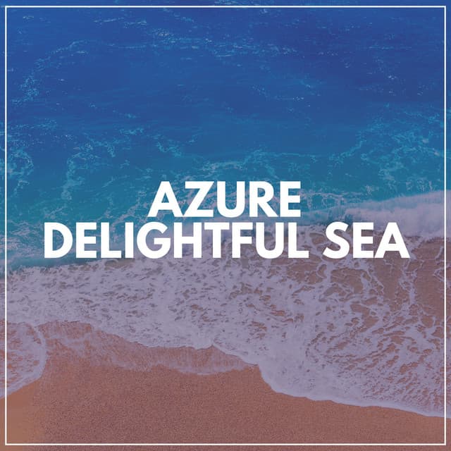 Azure Delightful Sea - Natural Sounds
