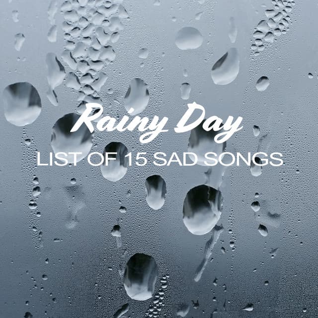 Rainy Day – List of 15 Sad Songs - Rain Music!