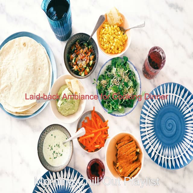 Laid-back Ambiance for Cooking Dinner - Morning Chill Out Playlist