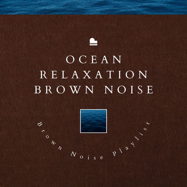 Ocean Relaxation Brown Noise - Brown Noise Playlist