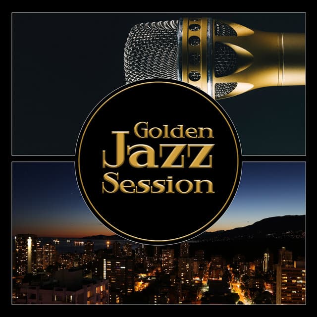 Golden Jazz Session – Light Swing Music, Smooth Sexuality, Jazz at Night, Relaxing Moments - Relaxing Music Jazz Universe