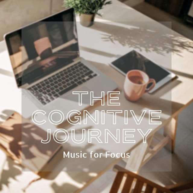 The Cognitive Journey: Music for Focus - Musical Journey