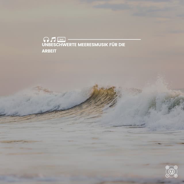 Unbeschwerte Meeresmusik für die Arbeit - Meeresgeräusche