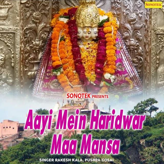 Aayi Mein Haridwar Maa Mansa - Rakesh Kala