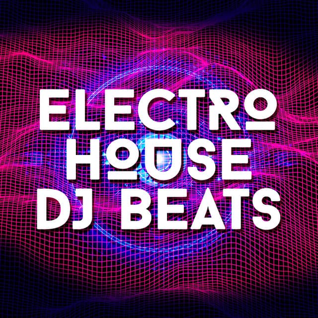 Electro House DJ Beats - Electro House DJ