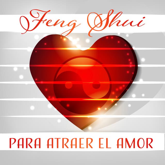 Feng Shui para Atraer el Amor - Música Especial para Amor, Energía Positiva, Masaje Tántrico, Zen, Meditación - Música Zen Relajante Conjunto