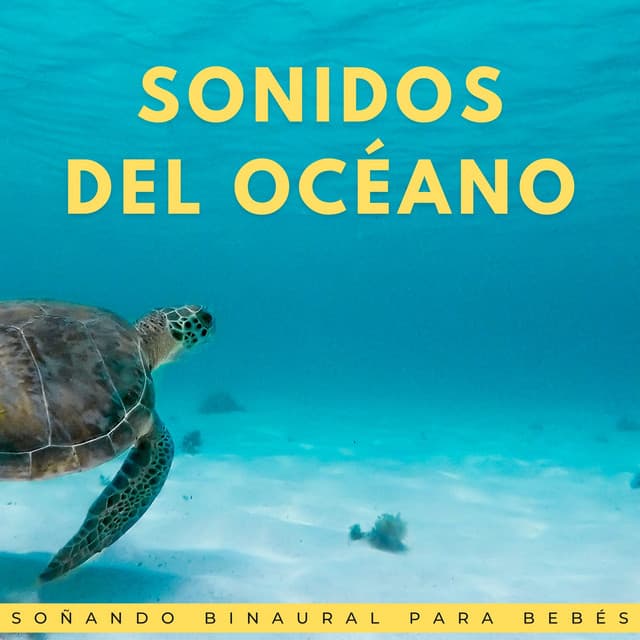 Sonidos Del Océano: Soñando Binaural Para Bebés - Océano de relax