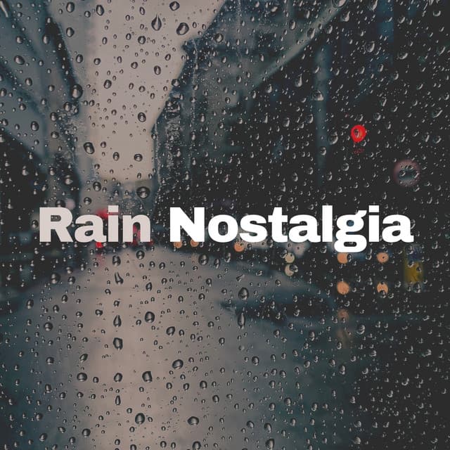 Rain Nostalgia - Rain is my Life