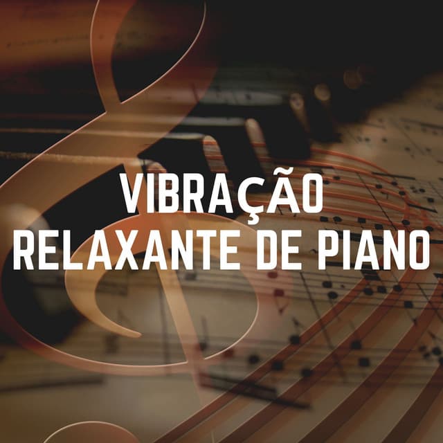 Vibração Relaxante de Piano - Relajante Música de Piano Oasis