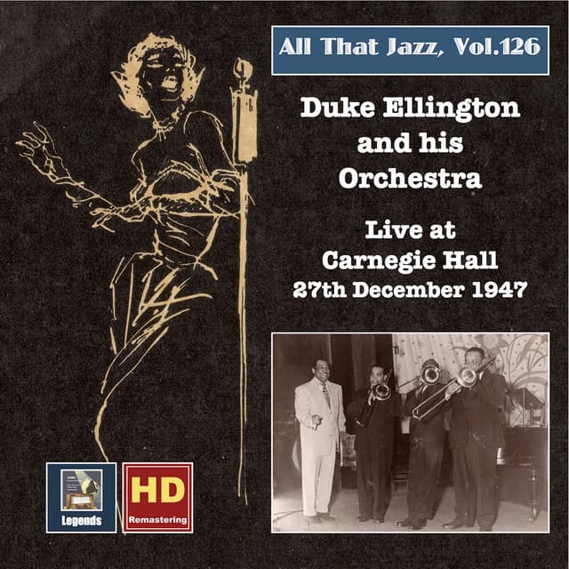 All that Jazz, Vol. 126: Duke Ellington at Carnegie Hall, 27th December 1947 - Duke Ellington and hsi Orchestra