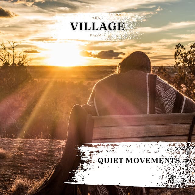 Quiet Movements - Zen from Village