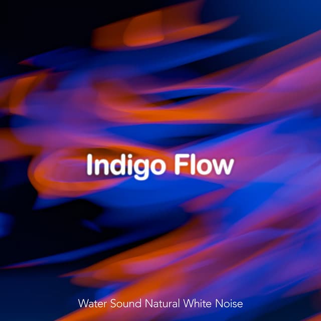 Indigo Flow - Water Sound Natural White Noise
