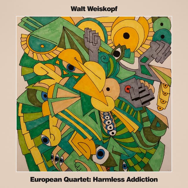 European Quartet: Harmless Addiction - Walt Weiskopf