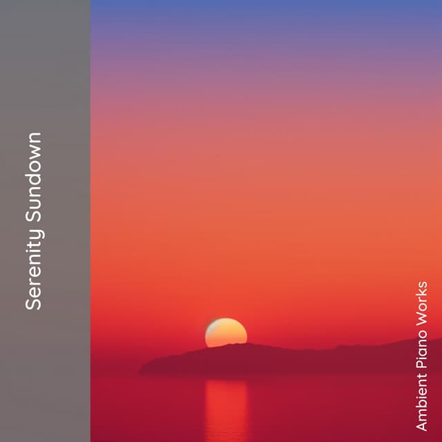 Serenity Sundown: Evening of Harmony - Ambient Piano Works