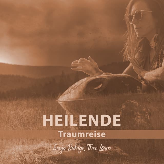 Heilende Traumreise - Sonja Ruhige