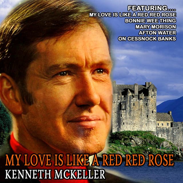 My Love Is Like a Red Red Rose - Kenneth McKellar