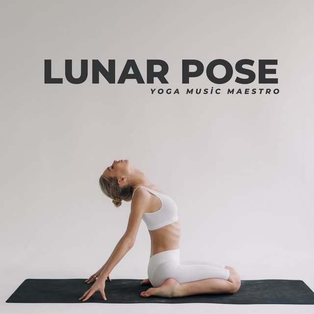 Lunar Pose: Yoga Flow Music - Yoga Music Maestro