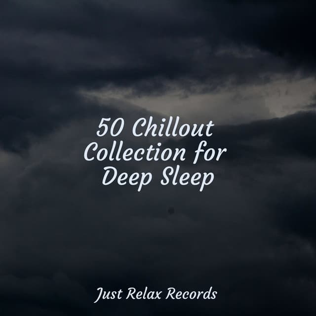 50 Chillout Collection for Deep Sleep - Musica para Dormir Dream House