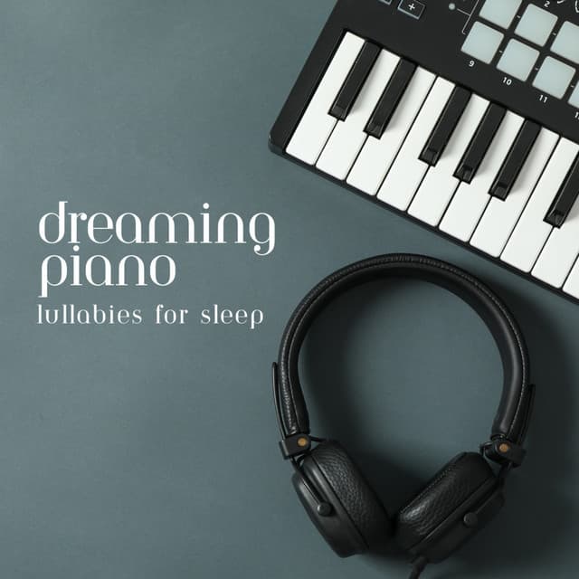 Dreaming Piano: Lullabies for Sleep - Sleeping Piano