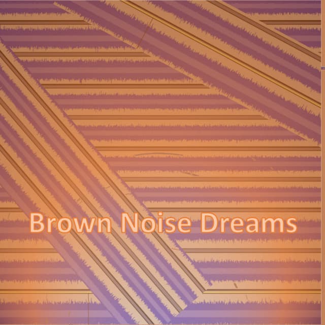 Brown Noise Dreams - Sweet Baby Sleep