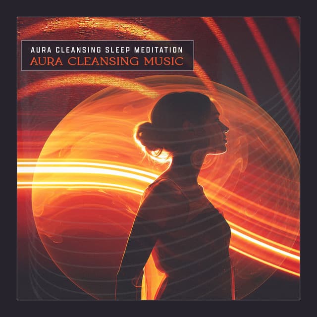 Aura Cleansing Music - Aura Cleansing Sleep Meditation