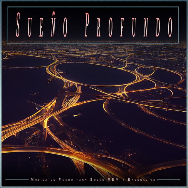 Sueño Profundo: Música de Fondo para Sueño REM y Ensoñación - Sueño Profundo Relajante