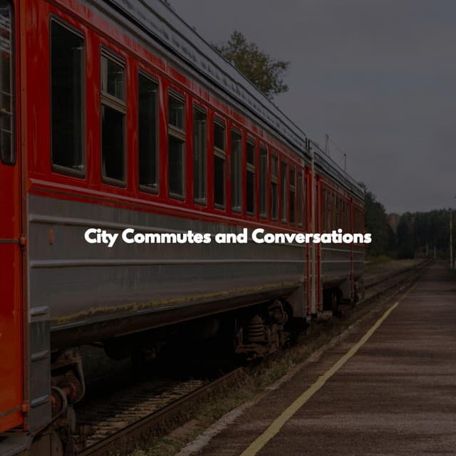 City Commutes and Conversations - #Calmante