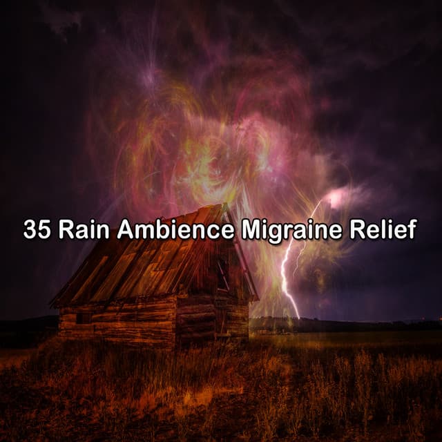 35 Rain Ambience Migraine Relief - Storm Sounds