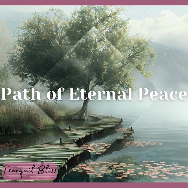 Path of Eternal Peace - Tranquil Bliss