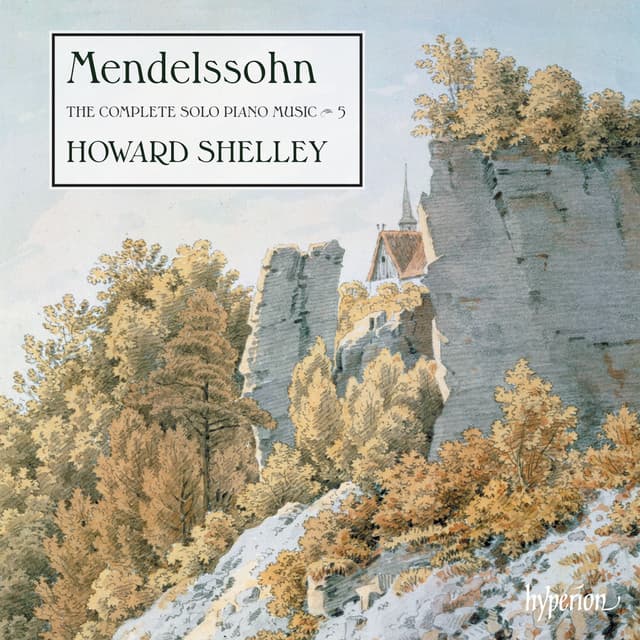Mendelssohn: The Complete Solo Piano Music 5 - Felix Mendelssohn