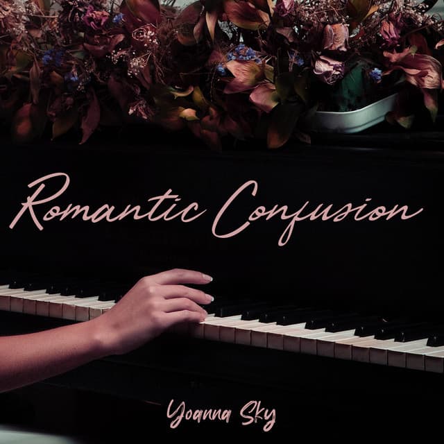 Romantic Confusion: Sentimental Piano Whispers - Yoanna Sky