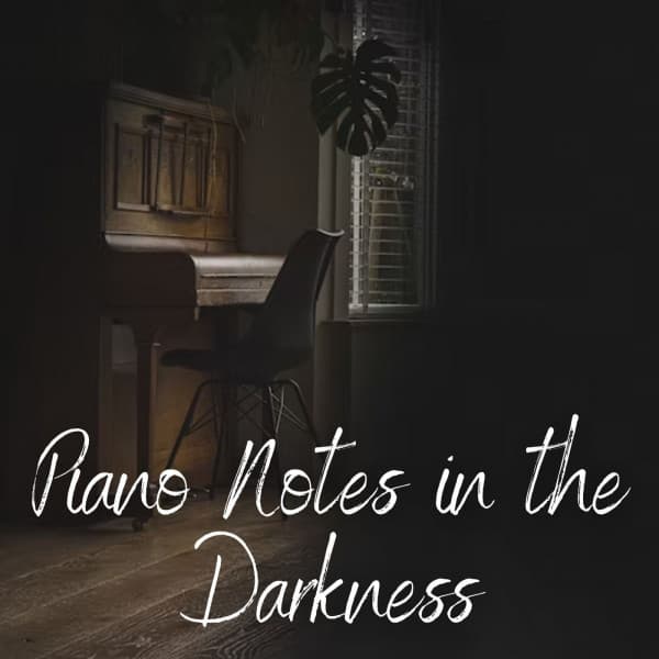 Piano Notes in the Darkness - Piano Dreamers