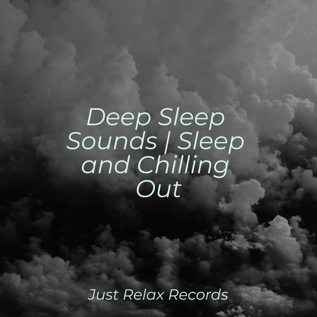 Deep Sleep Sounds | Sleep and Chilling Out - Drowsy Cloud