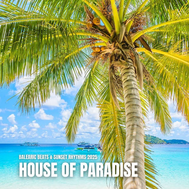 House of Paradise: Balearic Beats & Sunset Rhythms 2025 - Chili House