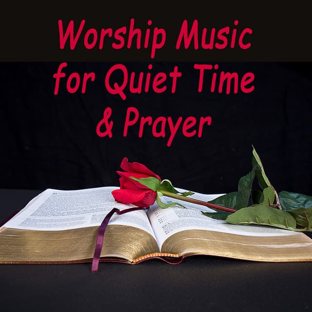 Worship Music for Quiet Time & Prayer - Praise and Worship