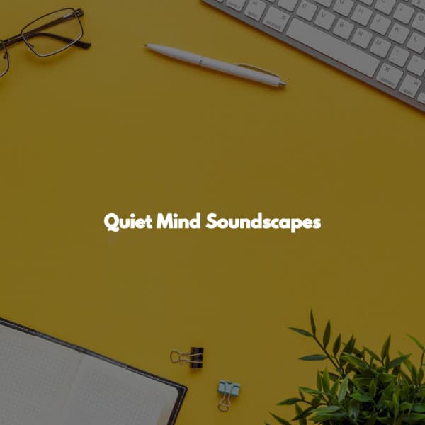 Quiet Mind Soundscapes - Relax Chillout Lounge