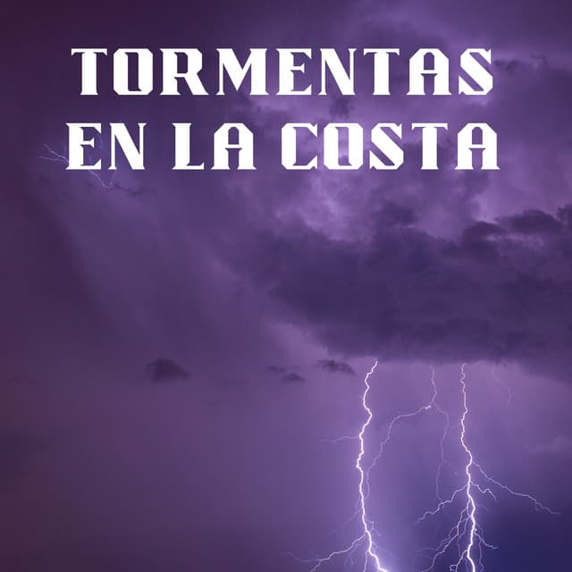 Tormentas En La Costa - Tormentas eléctricas y sonidos de lluvia