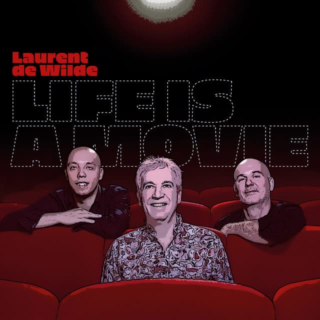 Life is a movie - Laurent De Wilde
